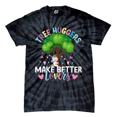 Tree Huggers Make Better Lovers Environmentalist Tie-Dye T-Shirt