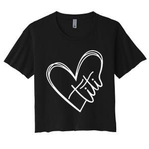 Titi Heart Minimalist Auntie Best Aunt Ever Gift Women's Crop Top Tee