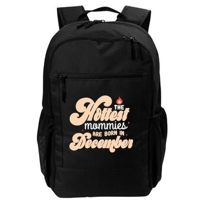 The Hottest Mommies Are Born In December Funny Birth Month Meaningful Gift Backpack
