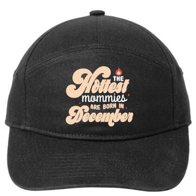 The Hottest Mommies Are Born In December Funny Birth Month Meaningful Gift 7-Panel Snapback Hat