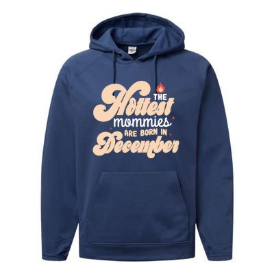 The Hottest Mommies Are Born In December Funny Birth Month Meaningful Gift Performance Fleece Hoodie