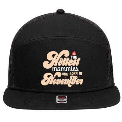 The Hottest Mommies Are Born In November Funny Birth Month Gift 7 Panel Mesh Trucker Snapback Hat