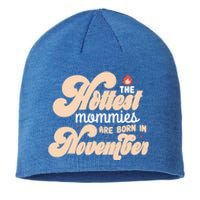 The Hottest Mommies Are Born In November Funny Birth Month Gift Sustainable Beanie