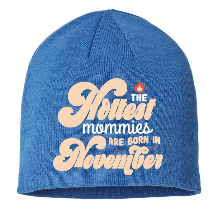 The Hottest Mommies Are Born In November Funny Birth Month Gift Sustainable Beanie