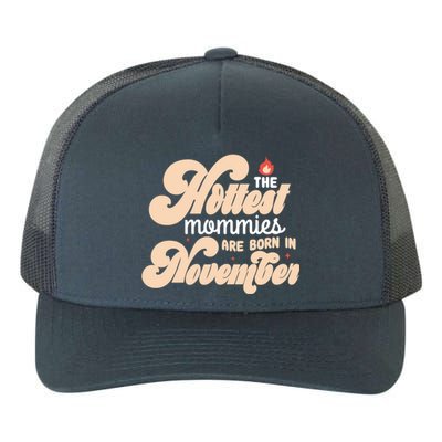 The Hottest Mommies Are Born In November Funny Birth Month Gift Yupoong Adult 5-Panel Trucker Hat