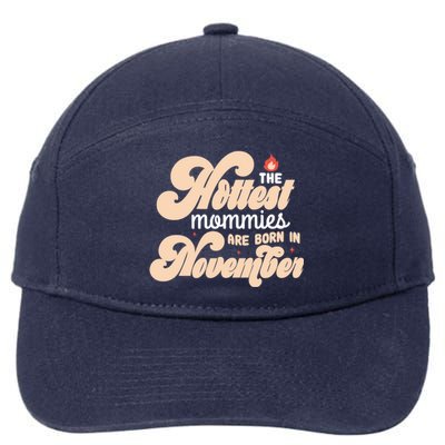 The Hottest Mommies Are Born In November Funny Birth Month Gift 7-Panel Snapback Hat