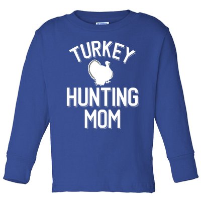 Turkey Hunting Mom Cool Turkey Hunting Family Gift Toddler Long Sleeve Shirt