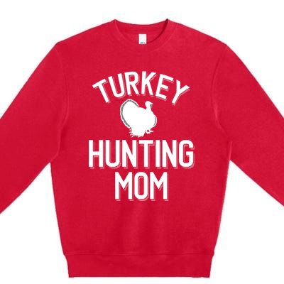 Turkey Hunting Mom Cool Turkey Hunting Family Gift Premium Crewneck Sweatshirt