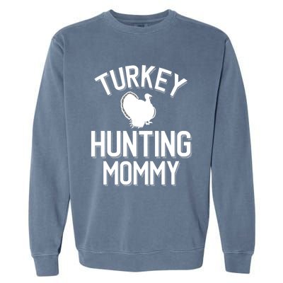 Turkey Hunting Mommy Cool Turkey Hunting Family Gift Garment-Dyed Sweatshirt