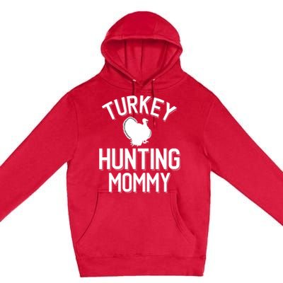 Turkey Hunting Mommy Cool Turkey Hunting Family Gift Premium Pullover Hoodie