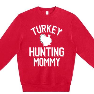 Turkey Hunting Mommy Cool Turkey Hunting Family Gift Premium Crewneck Sweatshirt