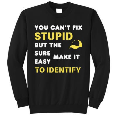 The Hats Make It Easy To Identify CanT Fix Stupid Sweatshirt