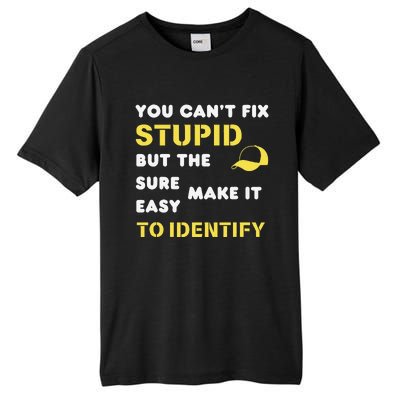 The Hats Make It Easy To Identify CanT Fix Stupid Tall Fusion ChromaSoft Performance T-Shirt