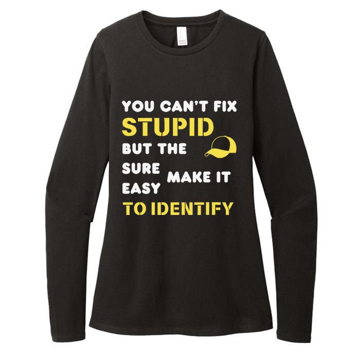 The Hats Make It Easy To Identify CanT Fix Stupid Womens CVC Long Sleeve Shirt