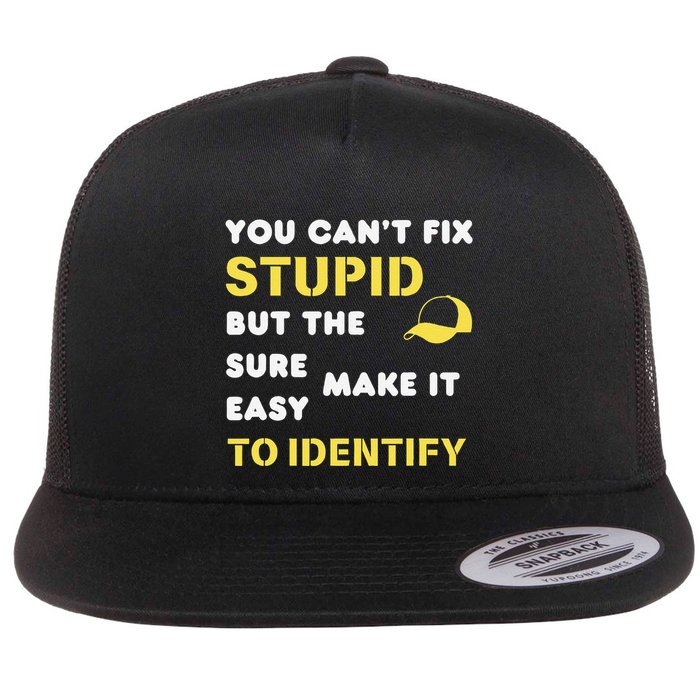The Hats Make It Easy To Identify CanT Fix Stupid Flat Bill Trucker Hat