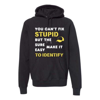 The Hats Make It Easy To Identify CanT Fix Stupid Premium Hoodie