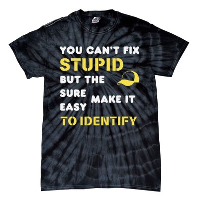 The Hats Make It Easy To Identify CanT Fix Stupid Tie-Dye T-Shirt