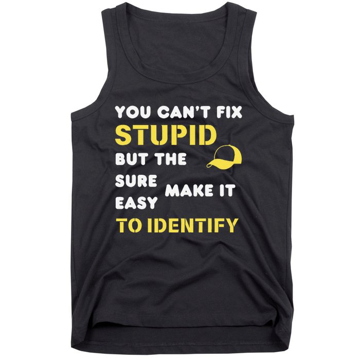 The Hats Make It Easy To Identify CanT Fix Stupid Tank Top