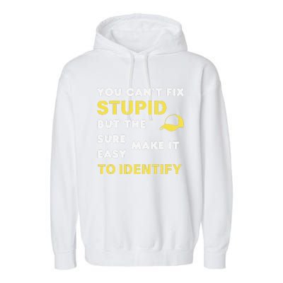 The Hats Make It Easy To Identify CanT Fix Stupid Garment-Dyed Fleece Hoodie