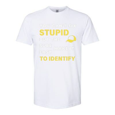 The Hats Make It Easy To Identify CanT Fix Stupid Softstyle CVC T-Shirt