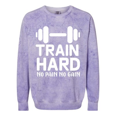 Train Hard No Pain No Gain Gift Funny Gym Workout Gift Colorblast Crewneck Sweatshirt