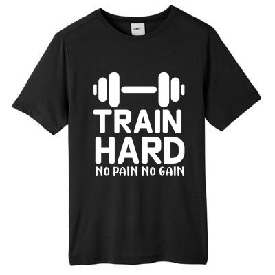 Train Hard No Pain No Gain Gift Funny Gym Workout Gift Tall Fusion ChromaSoft Performance T-Shirt