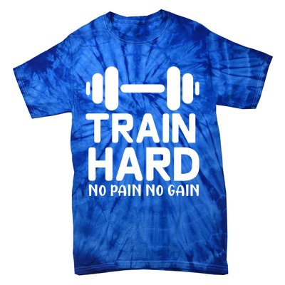 Train Hard No Pain No Gain Gift Funny Gym Workout Gift Tie-Dye T-Shirt