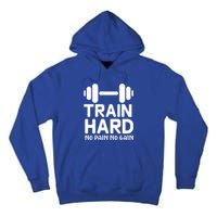 Train Hard No Pain No Gain Gift Funny Gym Workout Gift Tall Hoodie