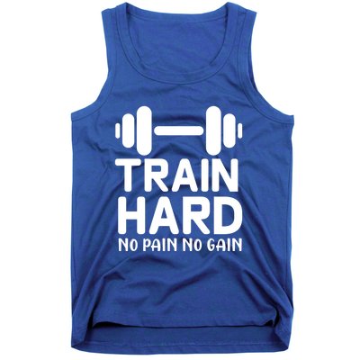 Train Hard No Pain No Gain Gift Funny Gym Workout Gift Tank Top