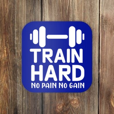 Train Hard No Pain No Gain Cute Gift Motivational Gym Workout Gift Coaster