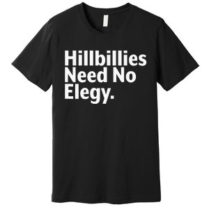 The Hillbillies Need No Elegy Premium T-Shirt