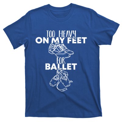 Too Heavy On The Feets For Ballet National Tap Dance Day Gift T-Shirt