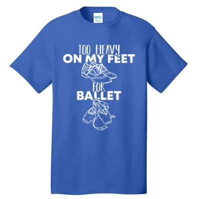 Too Heavy On The Feets For Ballet National Tap Dance Day Gift Tall T-Shirt