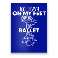 Too Heavy On The Feets For Ballet National Tap Dance Day Gift Poster