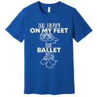 Too Heavy On The Feets For Ballet National Tap Dance Day Gift Premium T-Shirt