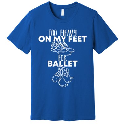 Too Heavy On The Feets For Ballet National Tap Dance Day Gift Premium T-Shirt