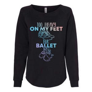 Too Heavy On The Feets For Ballet National Tap Dance Day Gift Womens California Wash Sweatshirt