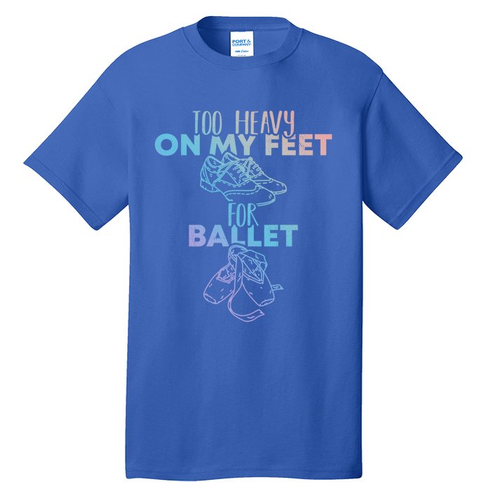 Too Heavy On The Feets For Ballet National Tap Dance Day Gift Tall T-Shirt