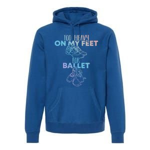 Too Heavy On The Feets For Ballet National Tap Dance Day Gift Premium Hoodie