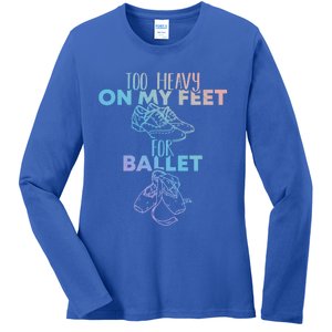 Too Heavy On The Feets For Ballet National Tap Dance Day Gift Ladies Long Sleeve Shirt