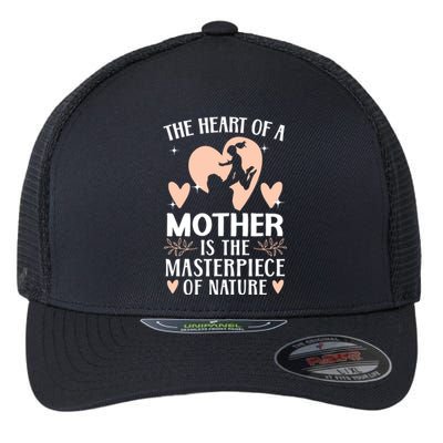 The Heart Of A Mother Is The Masterpiece Of Nature Gift Flexfit Unipanel Trucker Cap