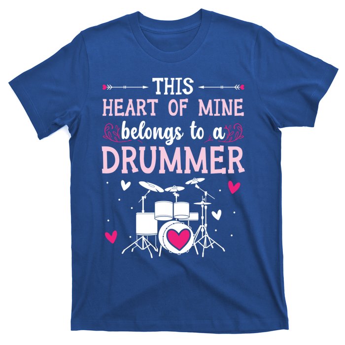 This Heart Of Mine Belongs To A Drummer Valentines Day Cool Gift T-Shirt