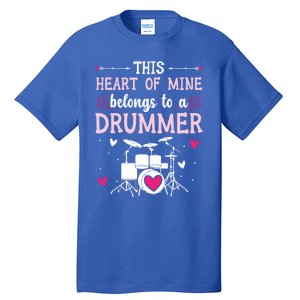 This Heart Of Mine Belongs To A Drummer Valentines Day Cool Gift Tall T-Shirt