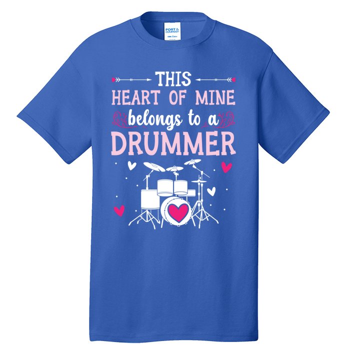 This Heart Of Mine Belongs To A Drummer Valentines Day Cool Gift Tall T-Shirt