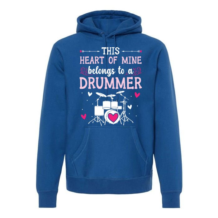 This Heart Of Mine Belongs To A Drummer Valentines Day Cool Gift Premium Hoodie