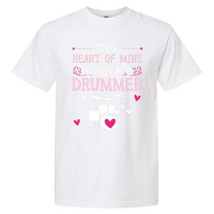 This Heart Of Mine Belongs To A Drummer Valentines Day Cool Gift Garment-Dyed Heavyweight T-Shirt