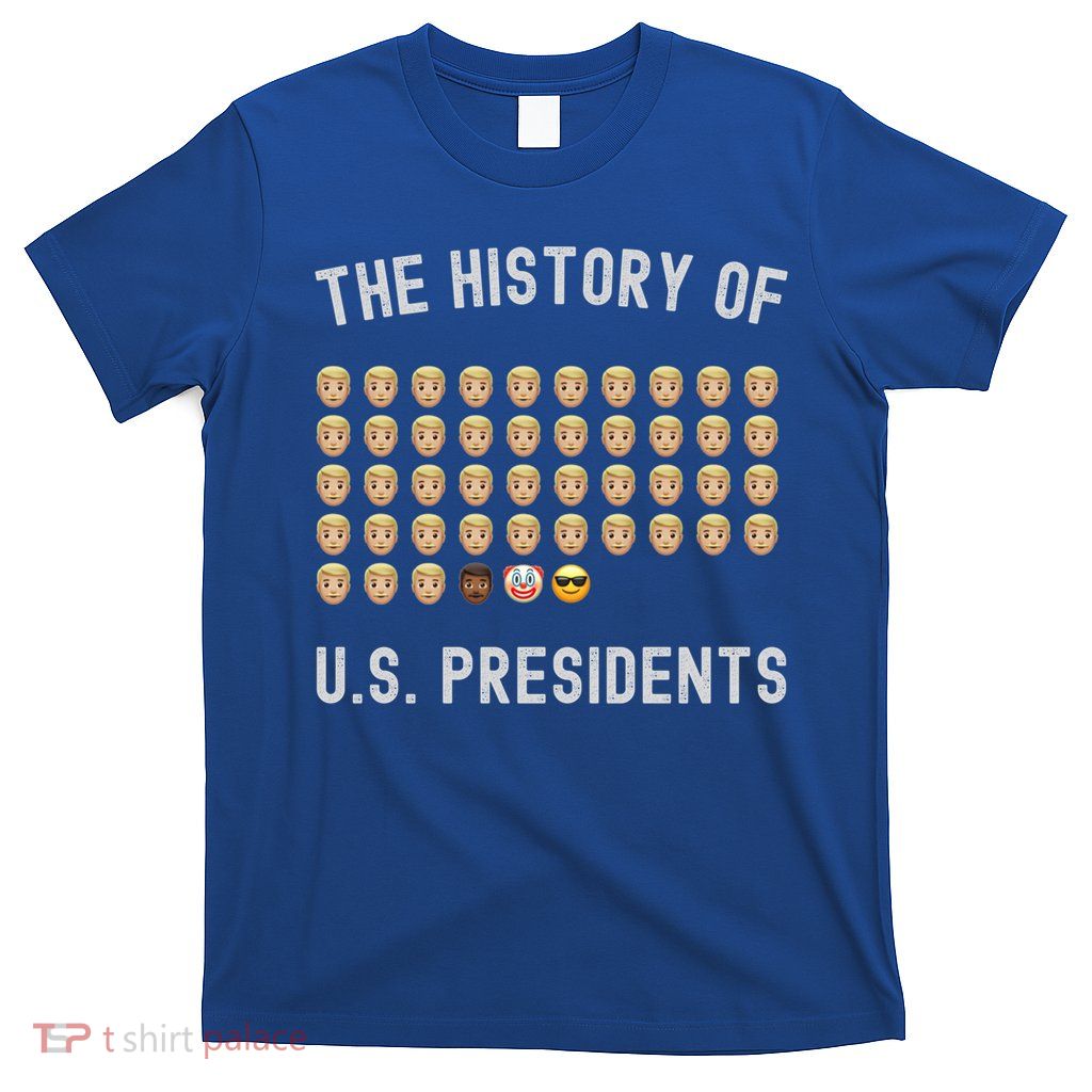 The History Of Presidents Tee Funny Politics Gift T-Shirt