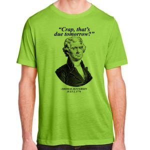 Thomas Jefferson Crap That's Due Tomorrow Adult ChromaSoft Performance T-Shirt