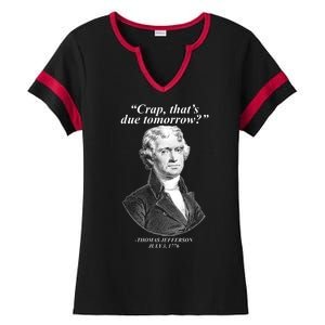 Thomas Jefferson Crap That's Due Tomorrow Ladies Halftime Notch Neck Tee