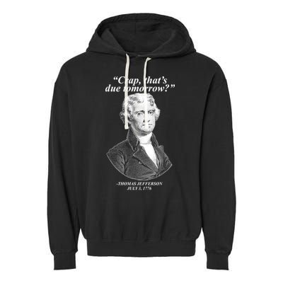 Thomas Jefferson Crap That's Due Tomorrow Garment-Dyed Fleece Hoodie